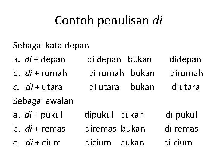 Contoh penulisan di Sebagai kata depan a. di + depan di depan bukan didepan
