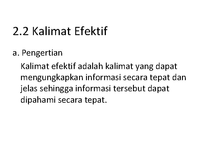 2. 2 Kalimat Efektif a. Pengertian Kalimat efektif adalah kalimat yang dapat mengungkapkan informasi
