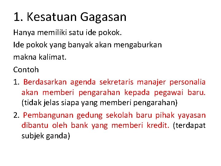 1. Kesatuan Gagasan Hanya memiliki satu ide pokok. Ide pokok yang banyak akan mengaburkan