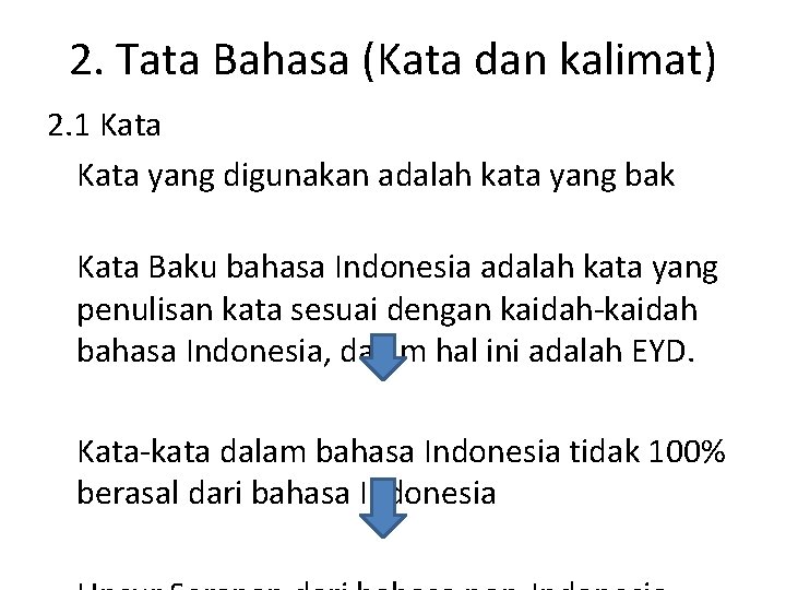 2. Tata Bahasa (Kata dan kalimat) 2. 1 Kata yang digunakan adalah kata yang