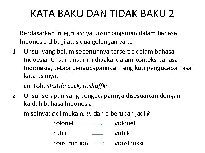 KATA BAKU DAN TIDAK BAKU 2 Berdasarkan integritasnya unsur pinjaman dalam bahasa Indonesia dibagi