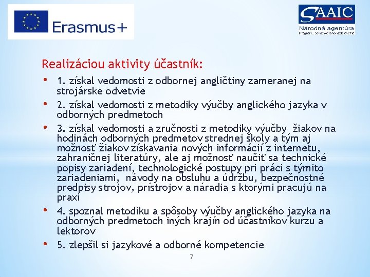 Realizáciou aktivity účastník: • • • 1. získal vedomosti z odbornej angličtiny zameranej na