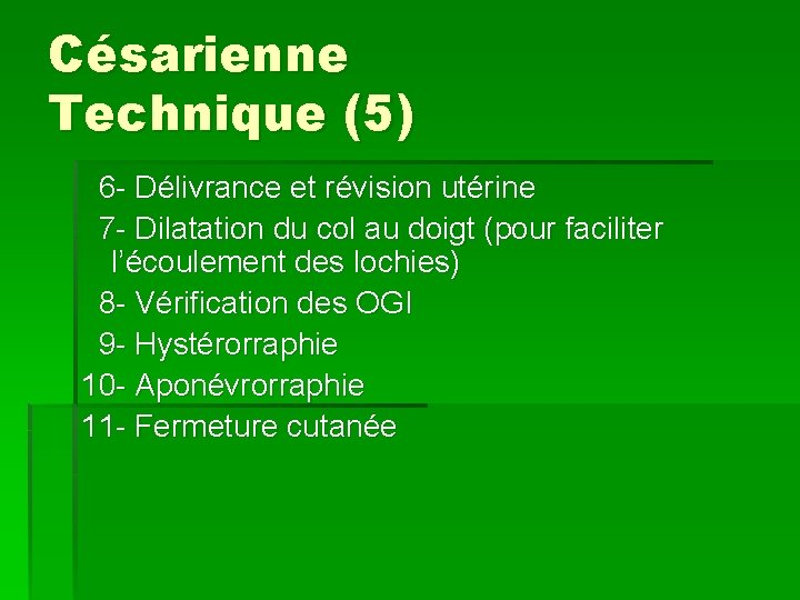 Césarienne Technique (5) 6 - Délivrance et révision utérine 7 - Dilatation du col