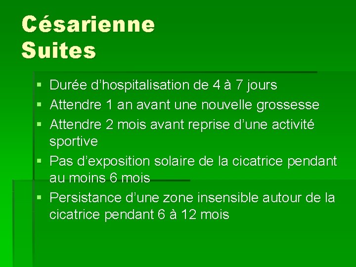 Césarienne Suites § Durée d’hospitalisation de 4 à 7 jours § Attendre 1 an