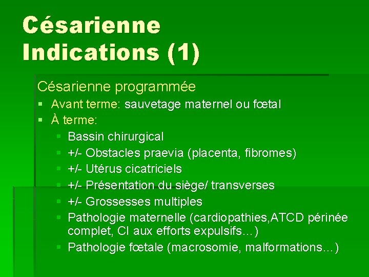 Césarienne Indications (1) Césarienne programmée § Avant terme: sauvetage maternel ou fœtal § À