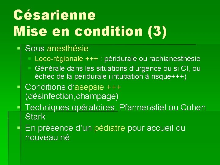 Césarienne Mise en condition (3) § Sous anesthésie: § Loco-régionale +++ : péridurale ou
