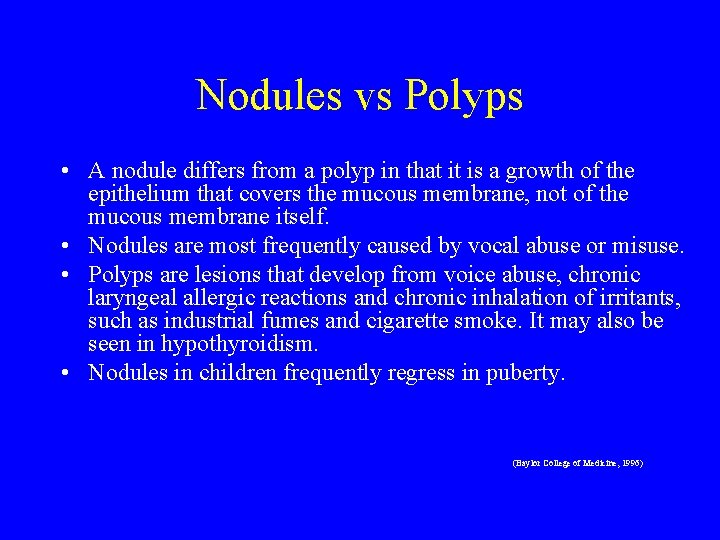 Nodules vs Polyps • A nodule differs from a polyp in that it is