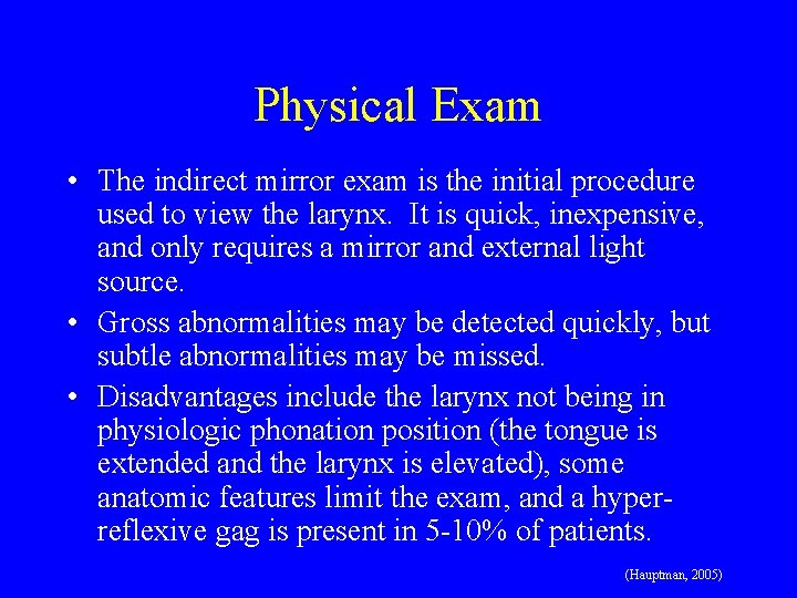 Physical Exam • The indirect mirror exam is the initial procedure used to view
