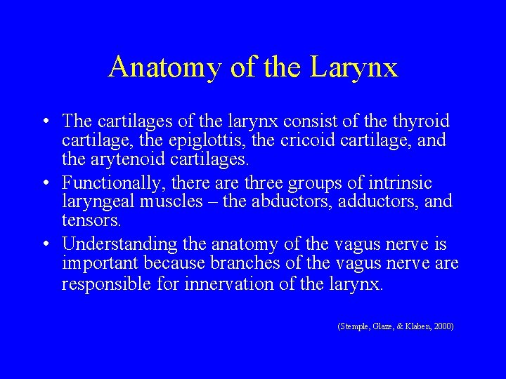 Anatomy of the Larynx • The cartilages of the larynx consist of the thyroid