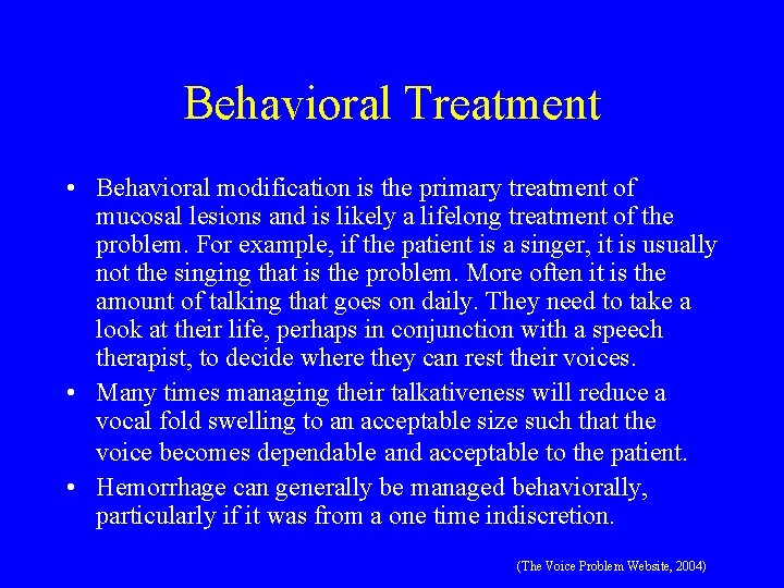 Behavioral Treatment • Behavioral modification is the primary treatment of mucosal lesions and is