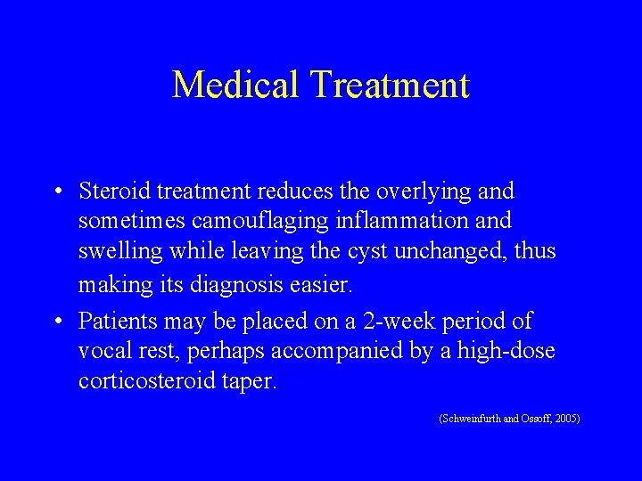 Medical Treatment • Steroid treatment reduces the overlying and sometimes camouflaging inflammation and swelling