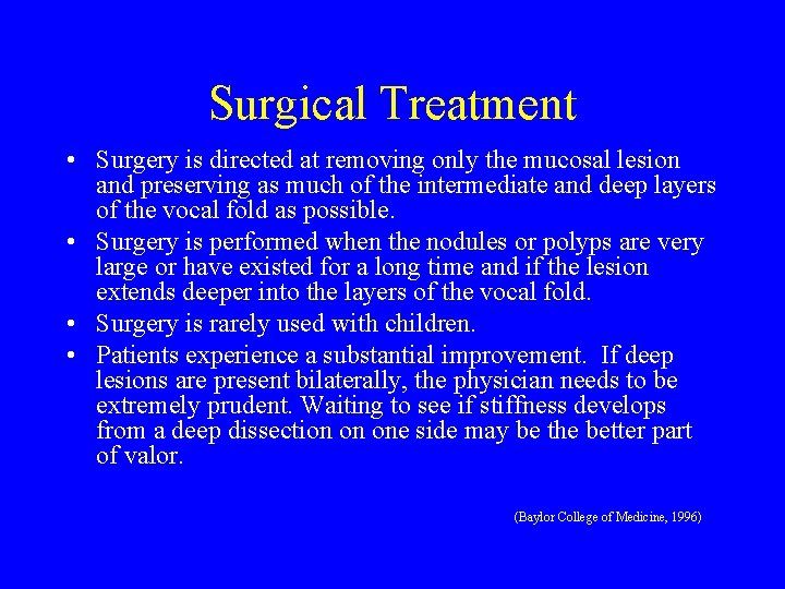 Surgical Treatment • Surgery is directed at removing only the mucosal lesion and preserving