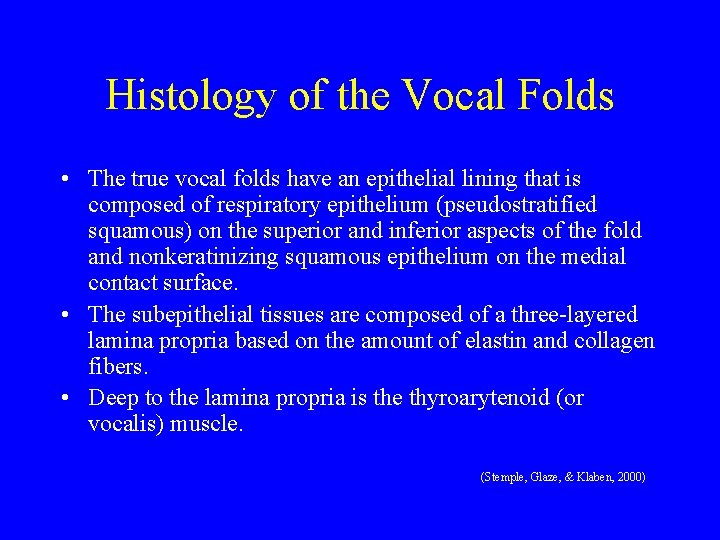 Histology of the Vocal Folds • The true vocal folds have an epithelial lining