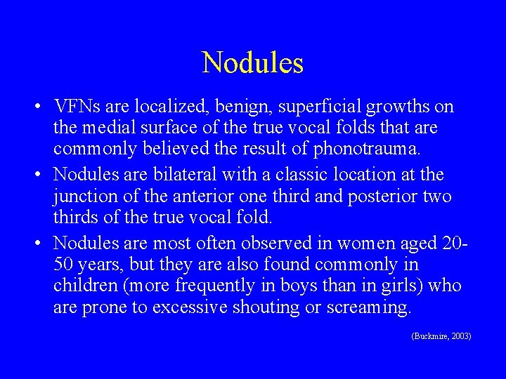 Nodules • VFNs are localized, benign, superficial growths on the medial surface of the