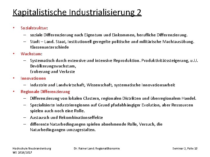 Kapitalistische Industrialisierung 2 • • Sozialstruktur: – soziale Differenzierung nach Eigentum und Einkommen, berufliche