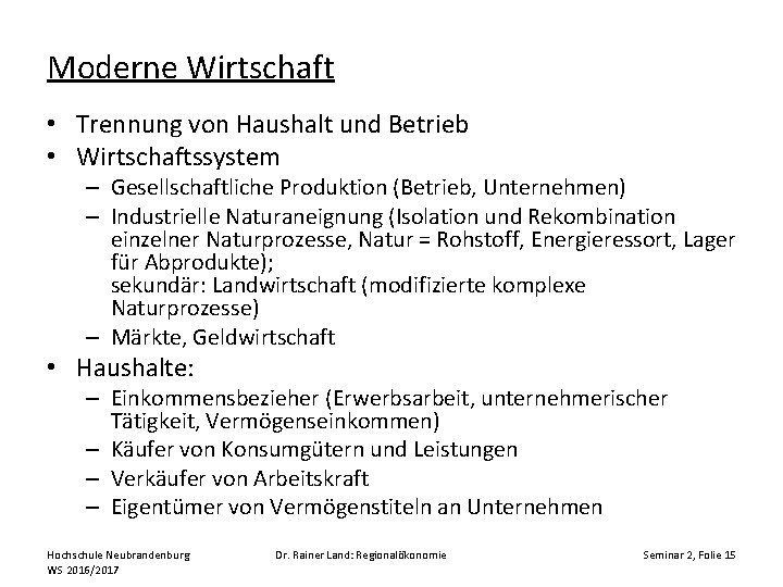 Moderne Wirtschaft • Trennung von Haushalt und Betrieb • Wirtschaftssystem – Gesellschaftliche Produktion (Betrieb,