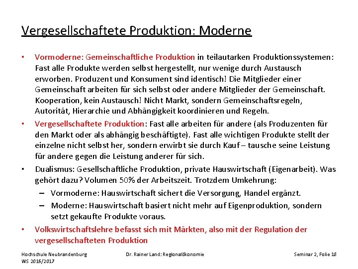 Vergesellschaftete Produktion: Moderne • • Vormoderne: Gemeinschaftliche Produktion in teilautarken Produktionssystemen: Fast alle Produkte