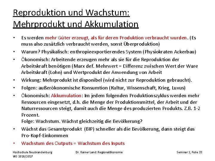 Reproduktion und Wachstum: Mehrprodukt und Akkumulation • • Es werden mehr Güter erzeugt, als