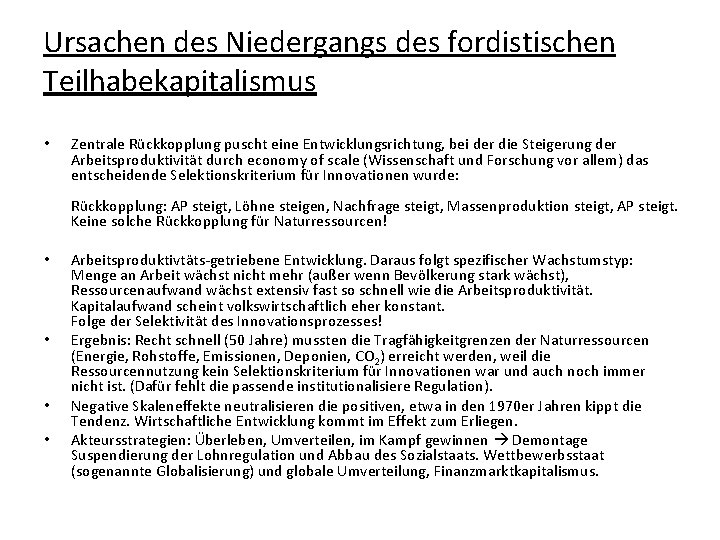 Ursachen des Niedergangs des fordistischen Teilhabekapitalismus • Zentrale Rückkopplung puscht eine Entwicklungsrichtung, bei der