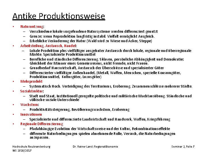 Antike Produktionsweise • • Naturnutzung: – Verschiedene lokale vorgefundene Natursysteme werden differenziert genutzt –