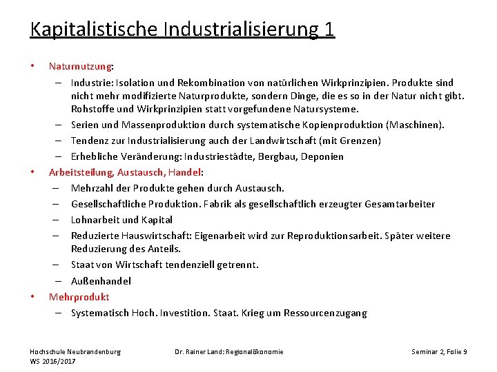 Kapitalistische Industrialisierung 1 • • • Naturnutzung: – Industrie: Isolation und Rekombination von natürlichen