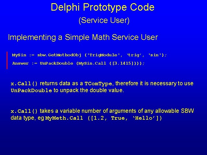 Delphi Prototype Code (Service User) Implementing a Simple Math Service User My. Sin :