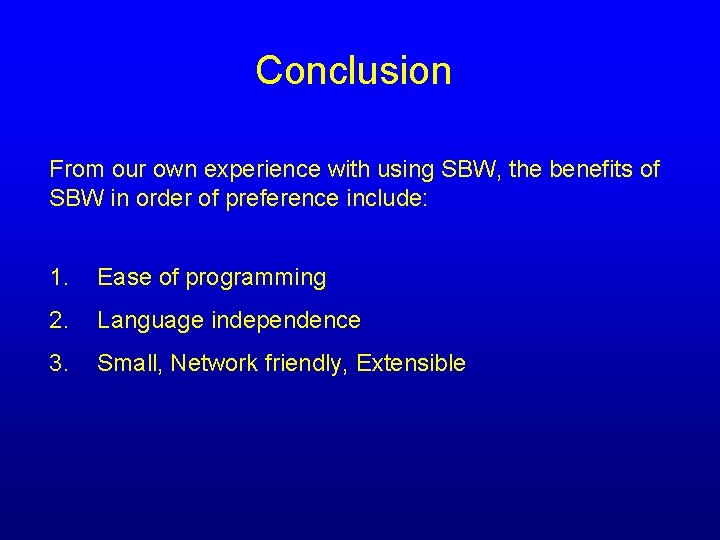 Conclusion From our own experience with using SBW, the benefits of SBW in order