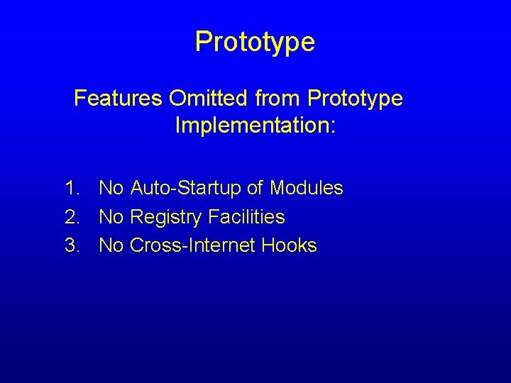 Prototype Features Omitted from Prototype Implementation: 1. No Auto-Startup of Modules 2. No Registry