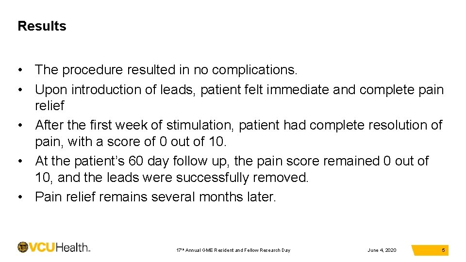 Results • The procedure resulted in no complications. • Upon introduction of leads, patient