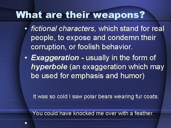 What are their weapons? • fictional characters, which stand for real people, to expose