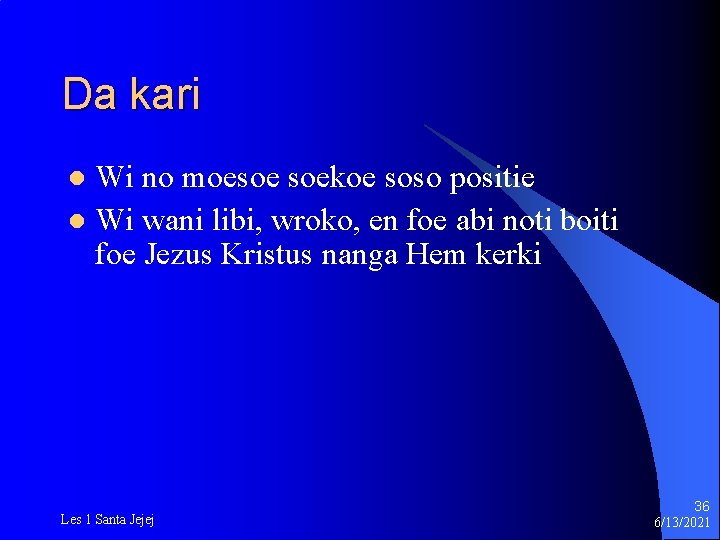 Da kari Wi no moesoe soekoe soso positie l Wi wani libi, wroko, en