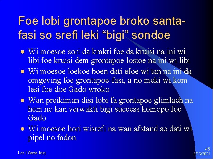 Foe lobi grontapoe broko santafasi so srefi leki “bigi” sondoe l l Wi moesoe