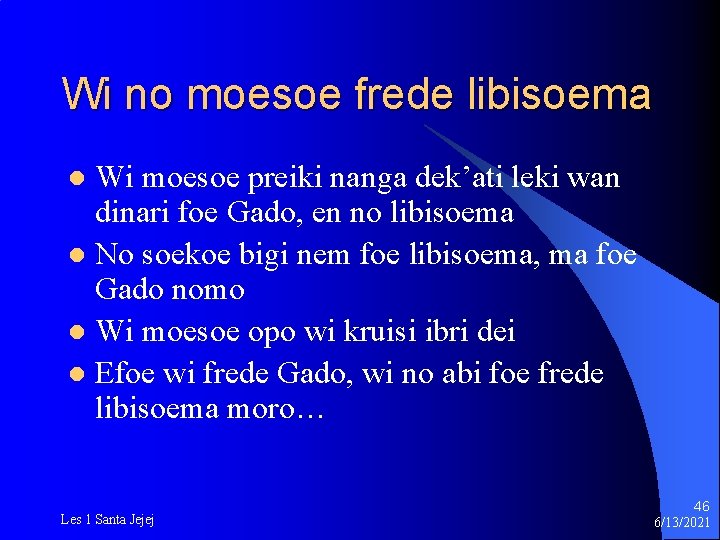 Wi no moesoe frede libisoema Wi moesoe preiki nanga dek’ati leki wan dinari foe