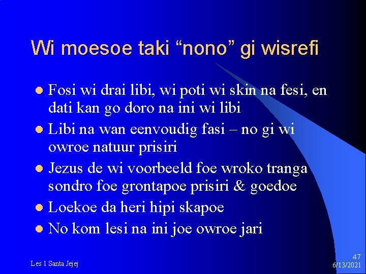 Wi moesoe taki “nono” gi wisrefi Fosi wi drai libi, wi poti wi skin