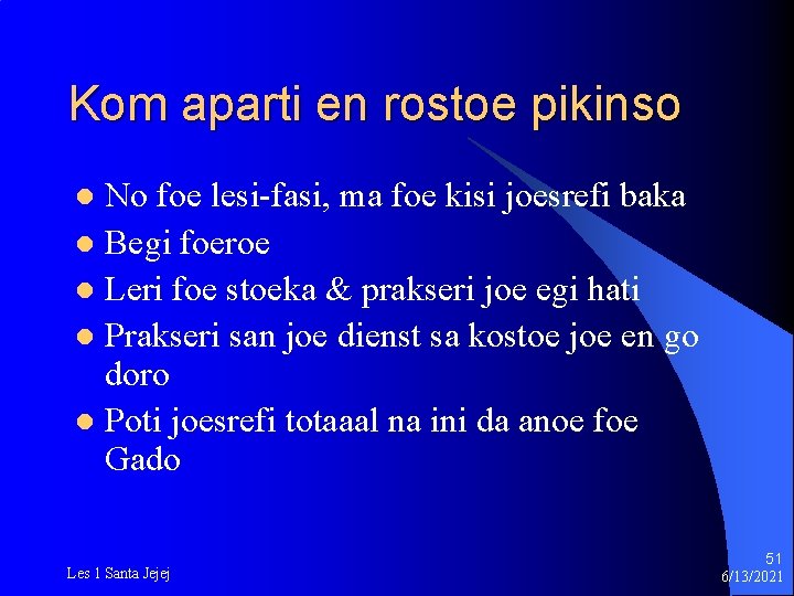 Kom aparti en rostoe pikinso No foe lesi-fasi, ma foe kisi joesrefi baka l