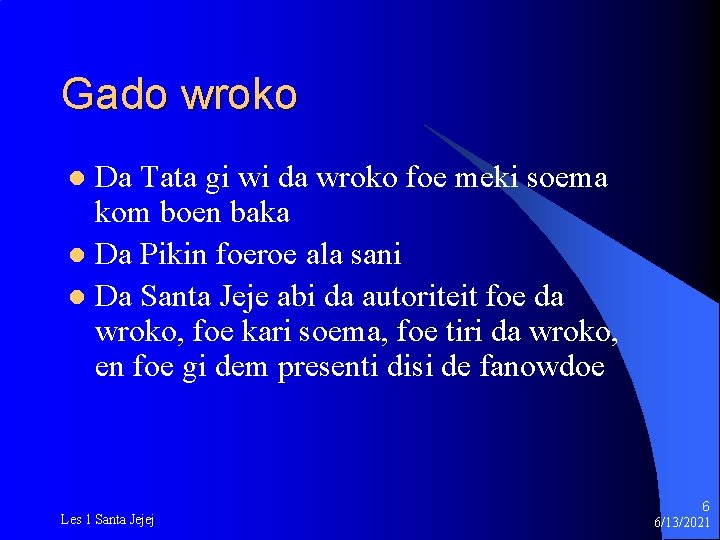 Gado wroko Da Tata gi wi da wroko foe meki soema kom boen baka