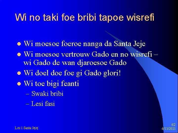 Wi no taki foe bribi tapoe wisrefi Wi moesoe foeroe nanga da Santa Jeje