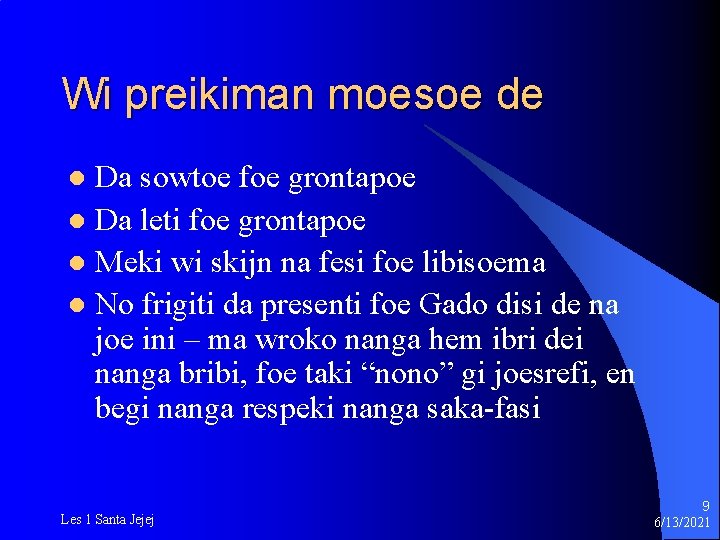 Wi preikiman moesoe de Da sowtoe foe grontapoe l Da leti foe grontapoe l