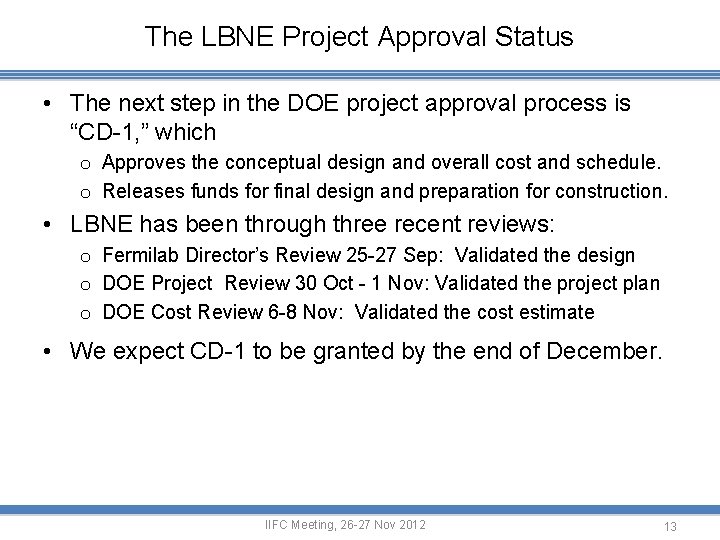 The LBNE Project Approval Status • The next step in the DOE project approval