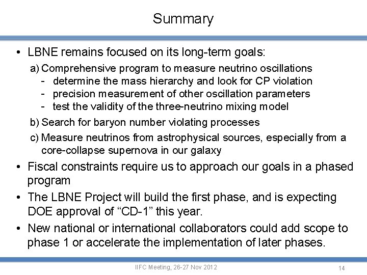Summary • LBNE remains focused on its long-term goals: a) Comprehensive program to measure