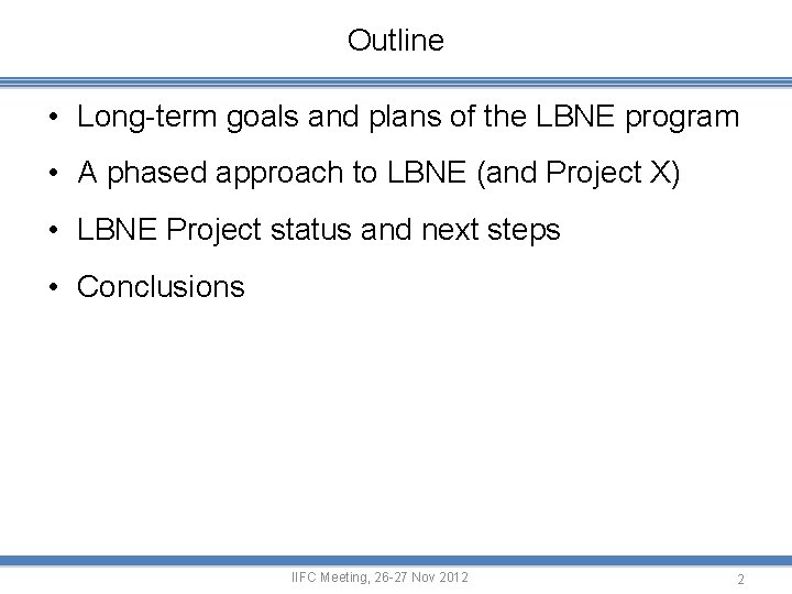 Outline • Long-term goals and plans of the LBNE program • A phased approach