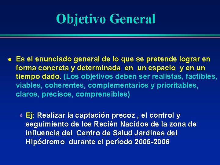 Objetivo General l Es el enunciado general de lo que se pretende lograr en