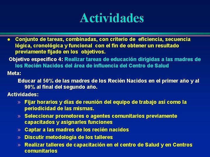 Actividades Conjunto de tareas, combinadas, con criterio de eficiencia, secuencia lógica, cronológica y funcional