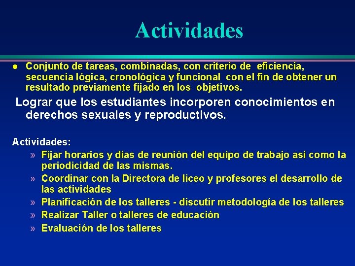 Actividades l Conjunto de tareas, combinadas, con criterio de eficiencia, secuencia lógica, cronológica y