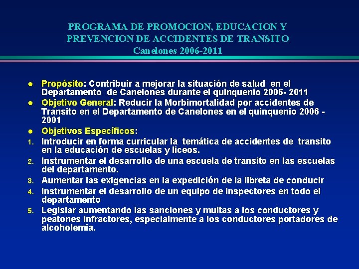 PROGRAMA DE PROMOCION, EDUCACION Y PREVENCION DE ACCIDENTES DE TRANSITO Canelones 2006 -2011 l