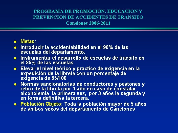 PROGRAMA DE PROMOCION, EDUCACION Y PREVENCION DE ACCIDENTES DE TRANSITO Canelones 2006 -2011 l