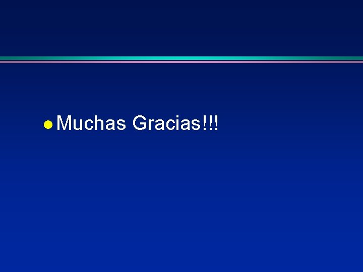 l Muchas Gracias!!! 