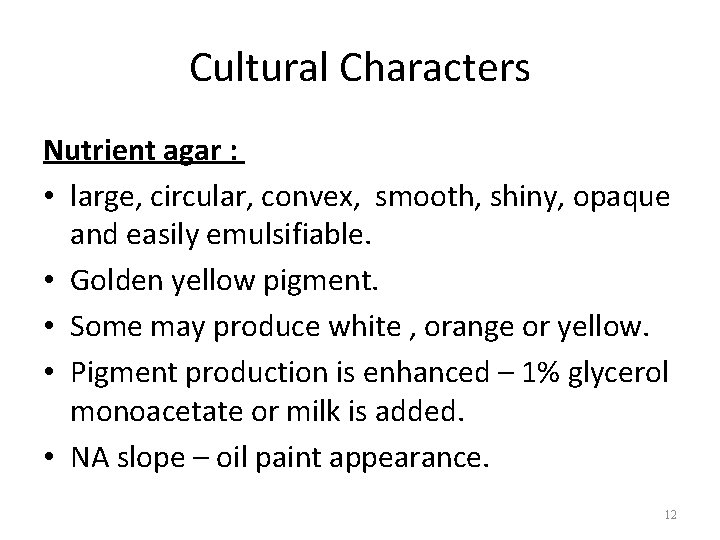 Cultural Characters Nutrient agar : • large, circular, convex, smooth, shiny, opaque and easily