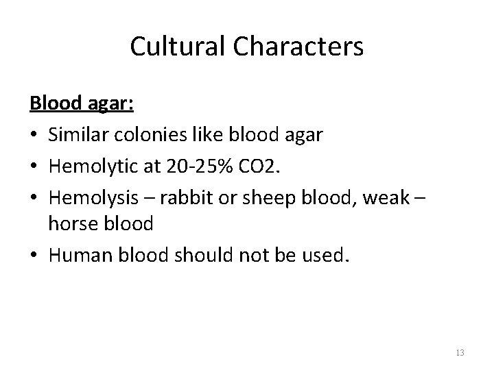 Cultural Characters Blood agar: • Similar colonies like blood agar • Hemolytic at 20