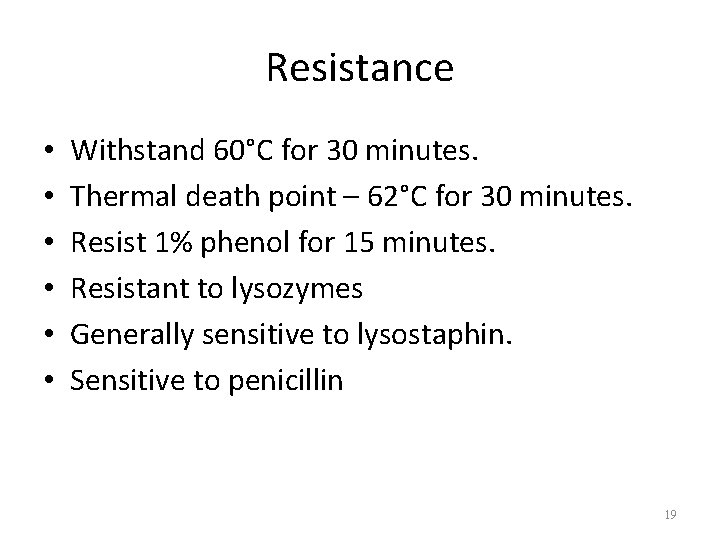 Resistance • • • Withstand 60°C for 30 minutes. Thermal death point – 62°C